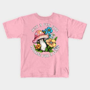 Just A Fun Girl Looking For A Fungi Kids T-Shirt